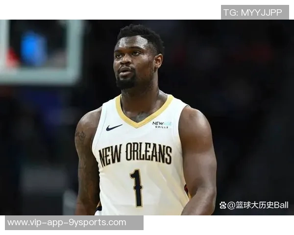 锡安近期表现惊艳场均仅29分钟却砍下32分6板命中率高达62